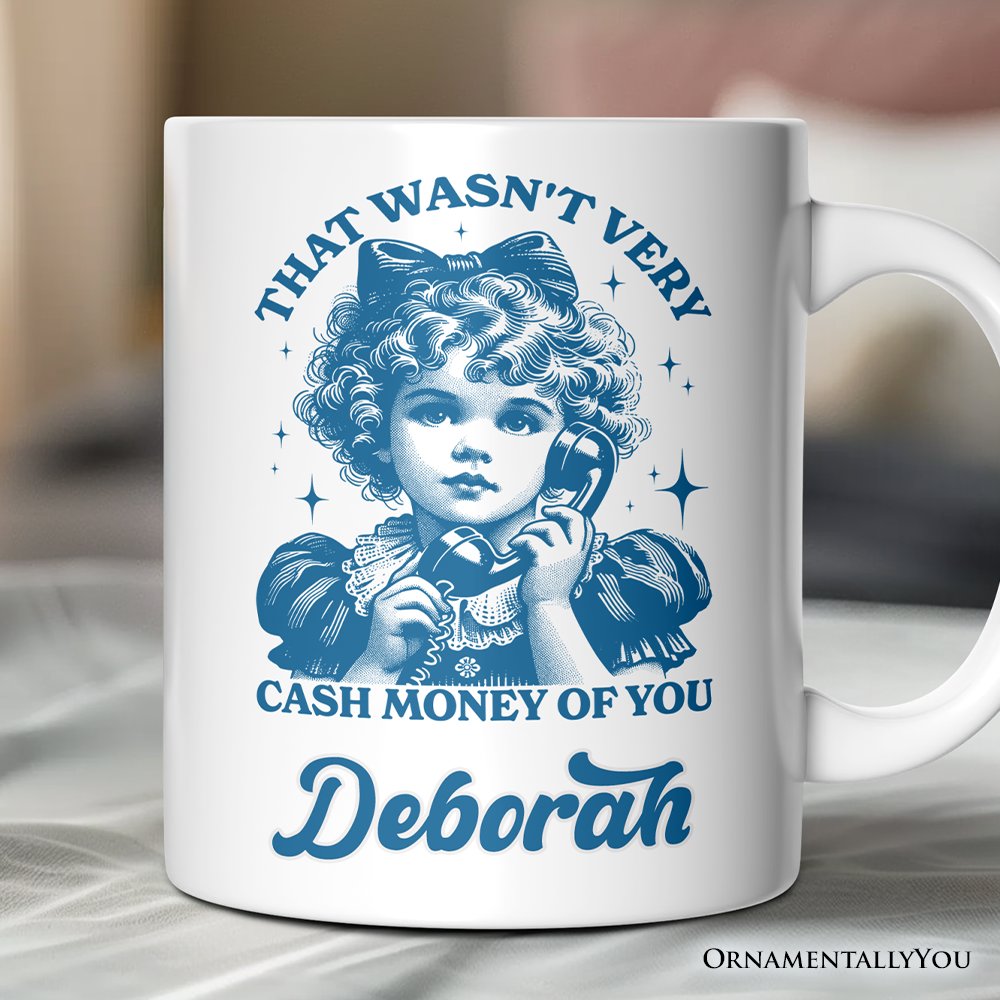 That Wasnβt Very Cash Money of You Personalized Mug, Vintage Sarcastic Girl Gift with Custom Name