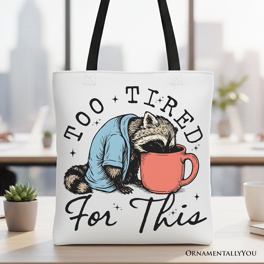 Too Tired For This Funny Raccoon Canvas Tote Bag