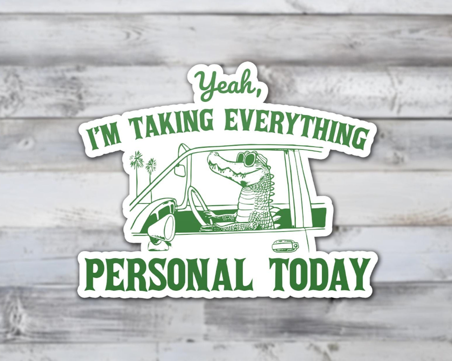Yeah I'm Taking Everything Personal Today Vinyl Sticker