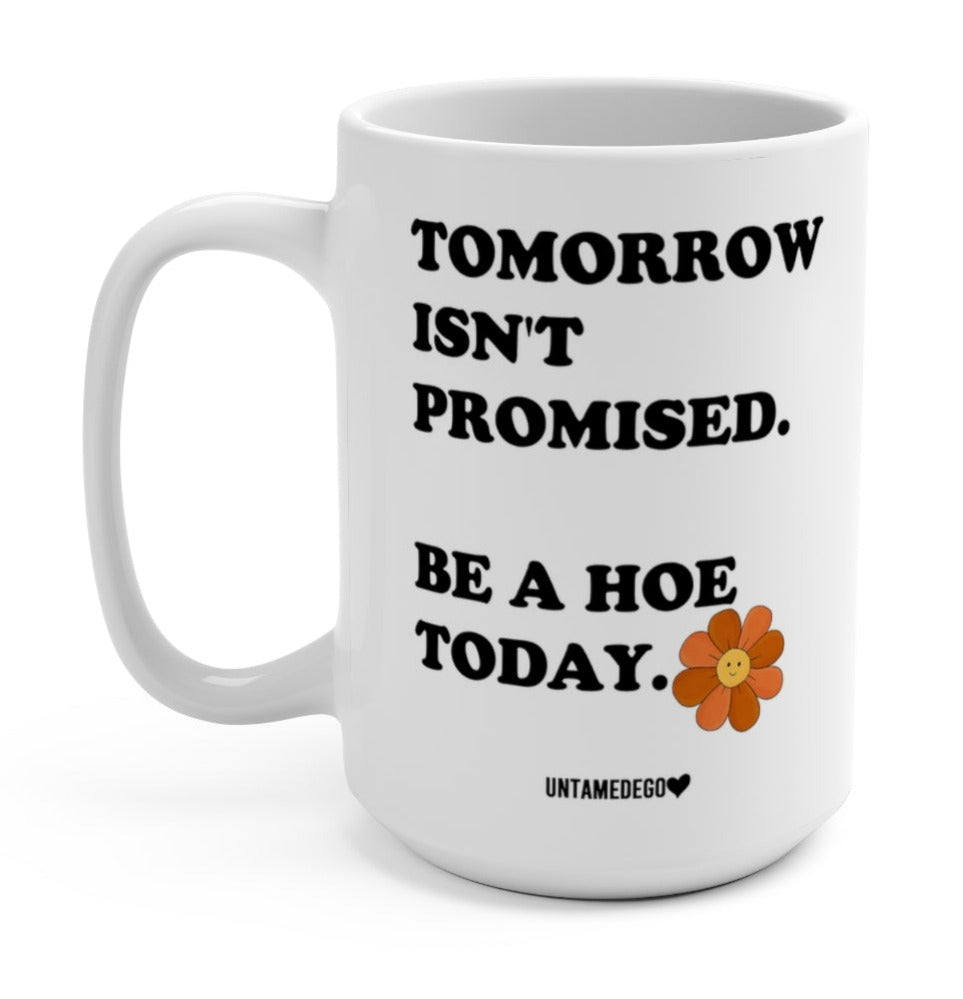 Tomorrow Isn't Promised Mugs