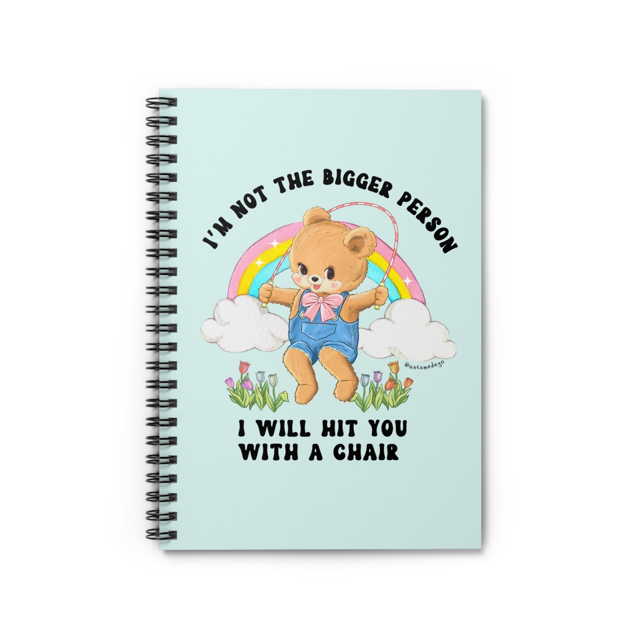 I'm Not The Bigger Person I Will Hit You With A Chair Spiral Notebook - Ruled Line