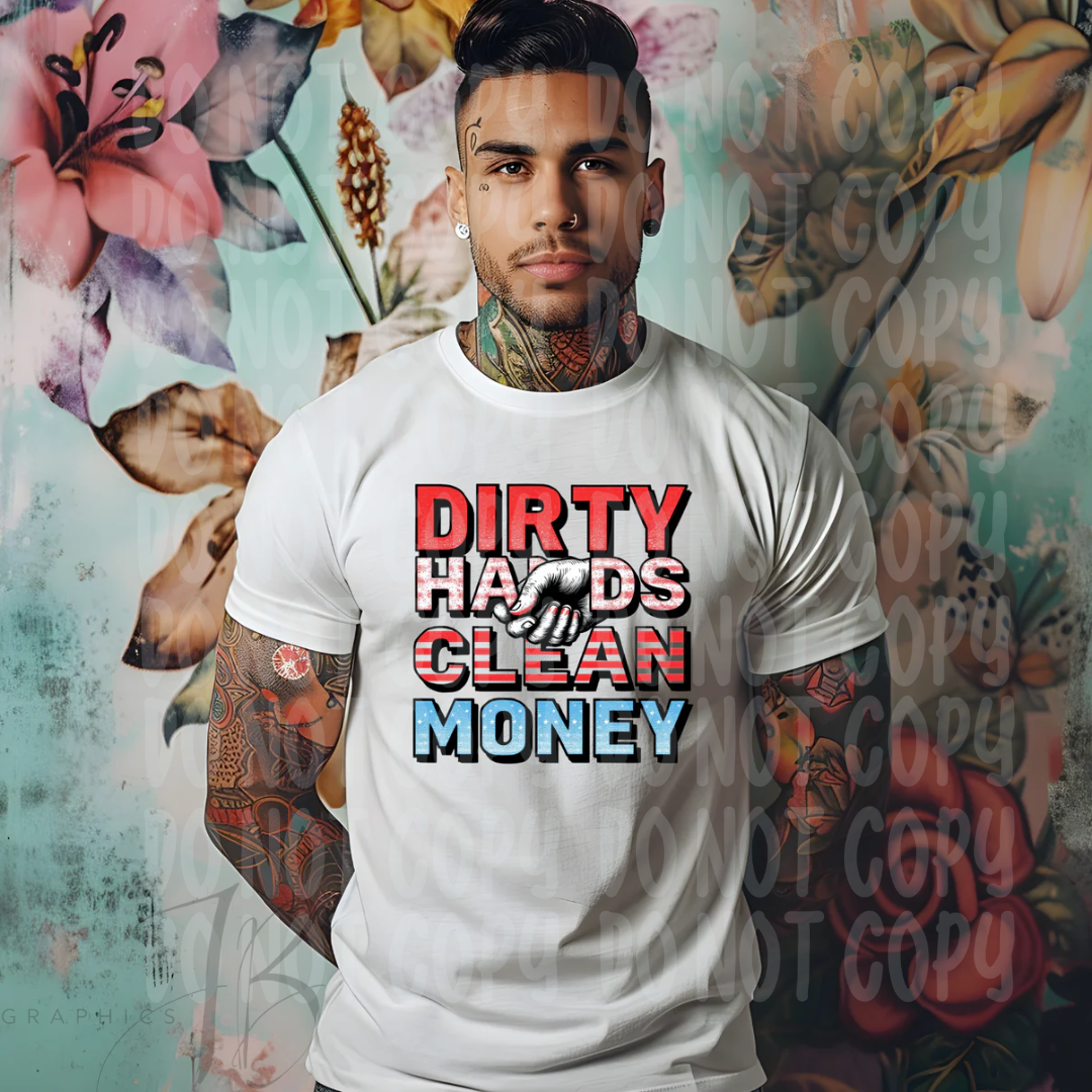 Dirty Hands Clean Money