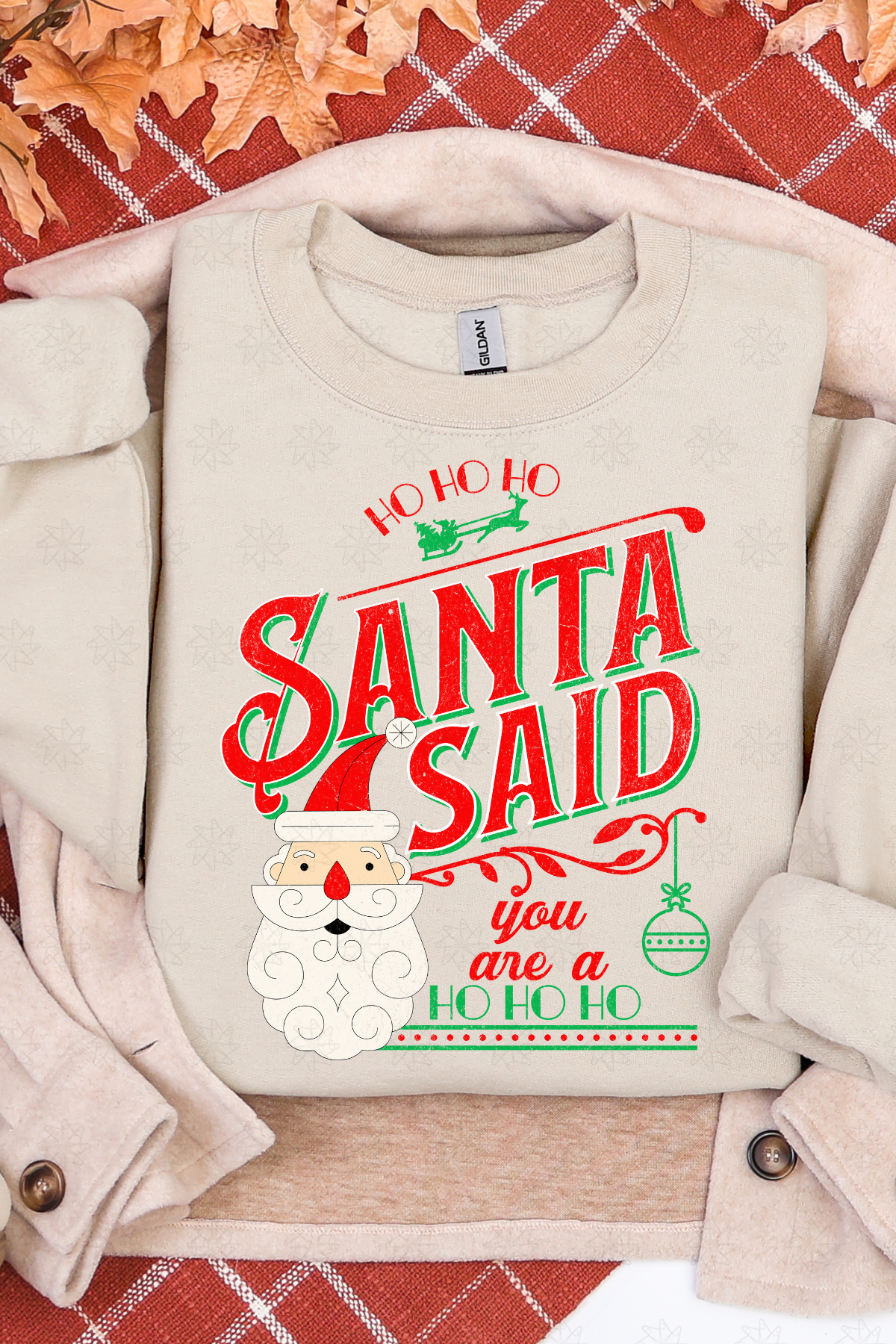 Santa Said You Are A Ho Sweatshirt