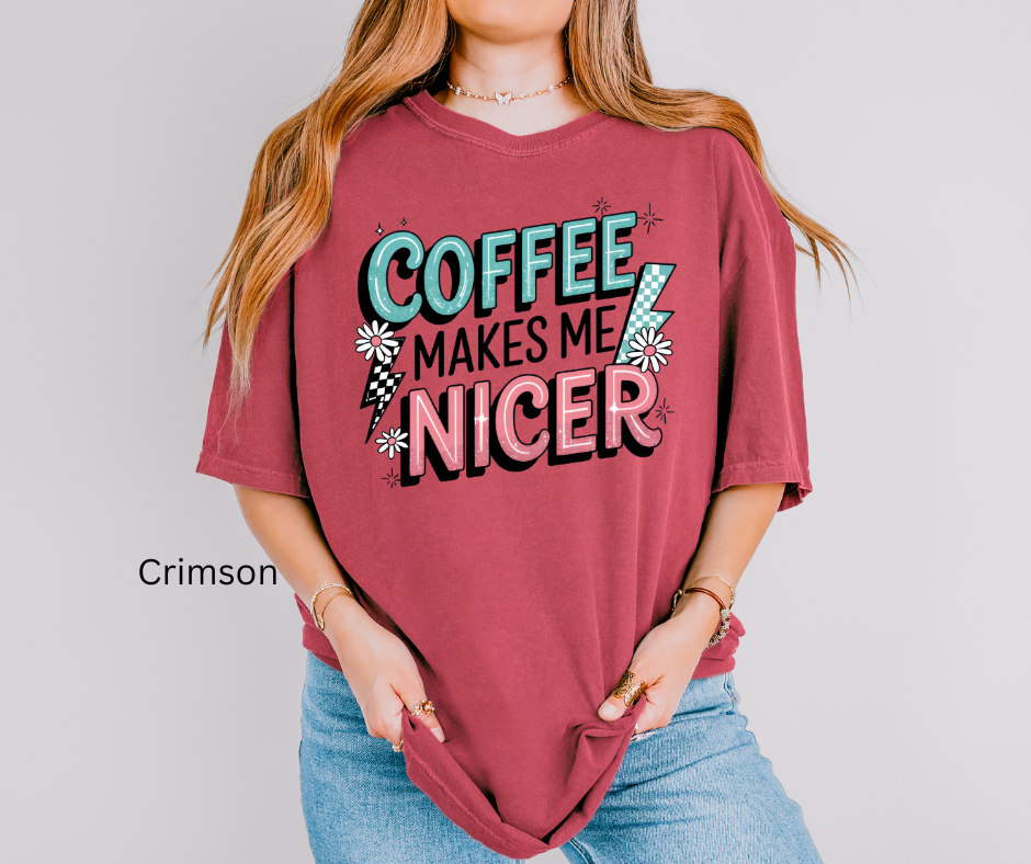 Coffee makes me nicer Tee