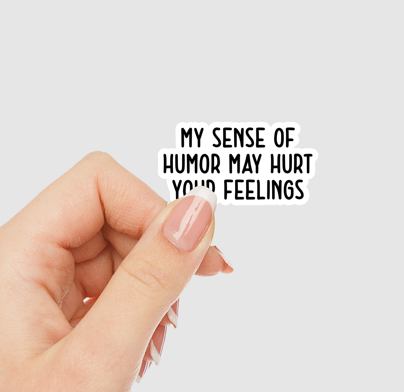 My Humor May Hurt Your Feelings Vinyl Sticker