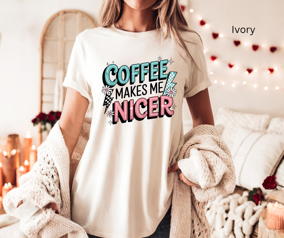 Coffee makes me nicer Tee