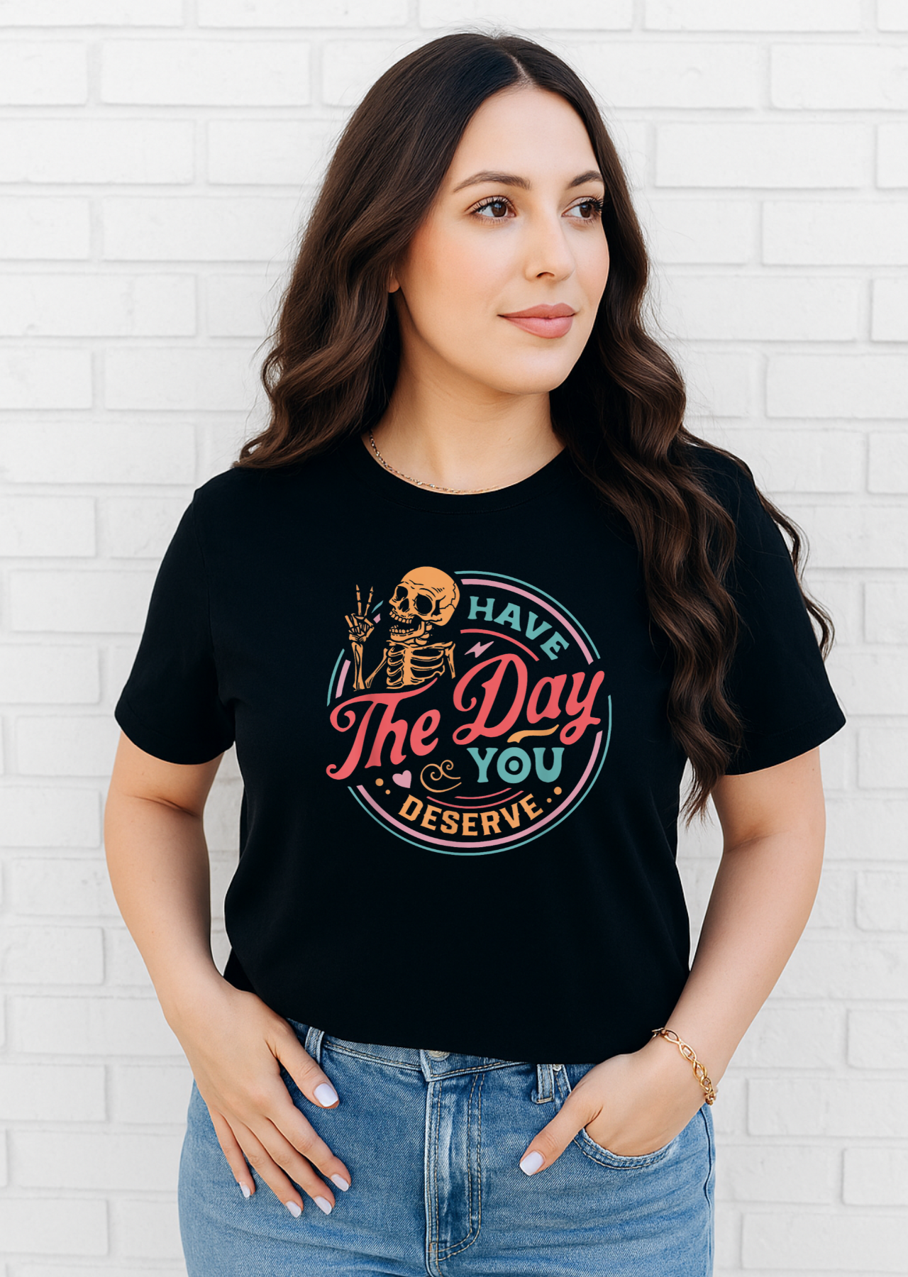 Have The Day You Deserve Comfort Colors  T-Shirt