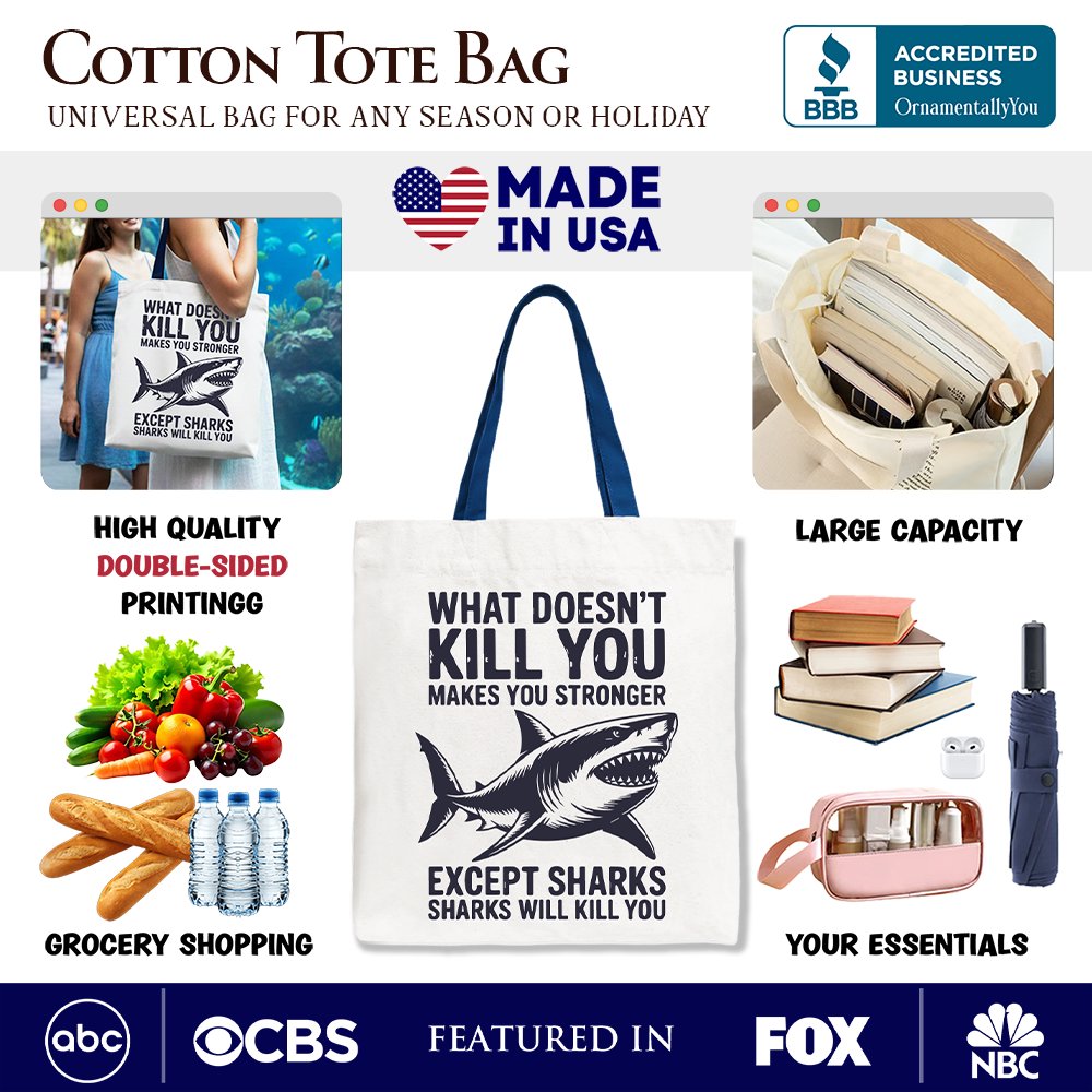 What Doesn’t Kill You Makes You Stronger Except Sharks Canvas Tote