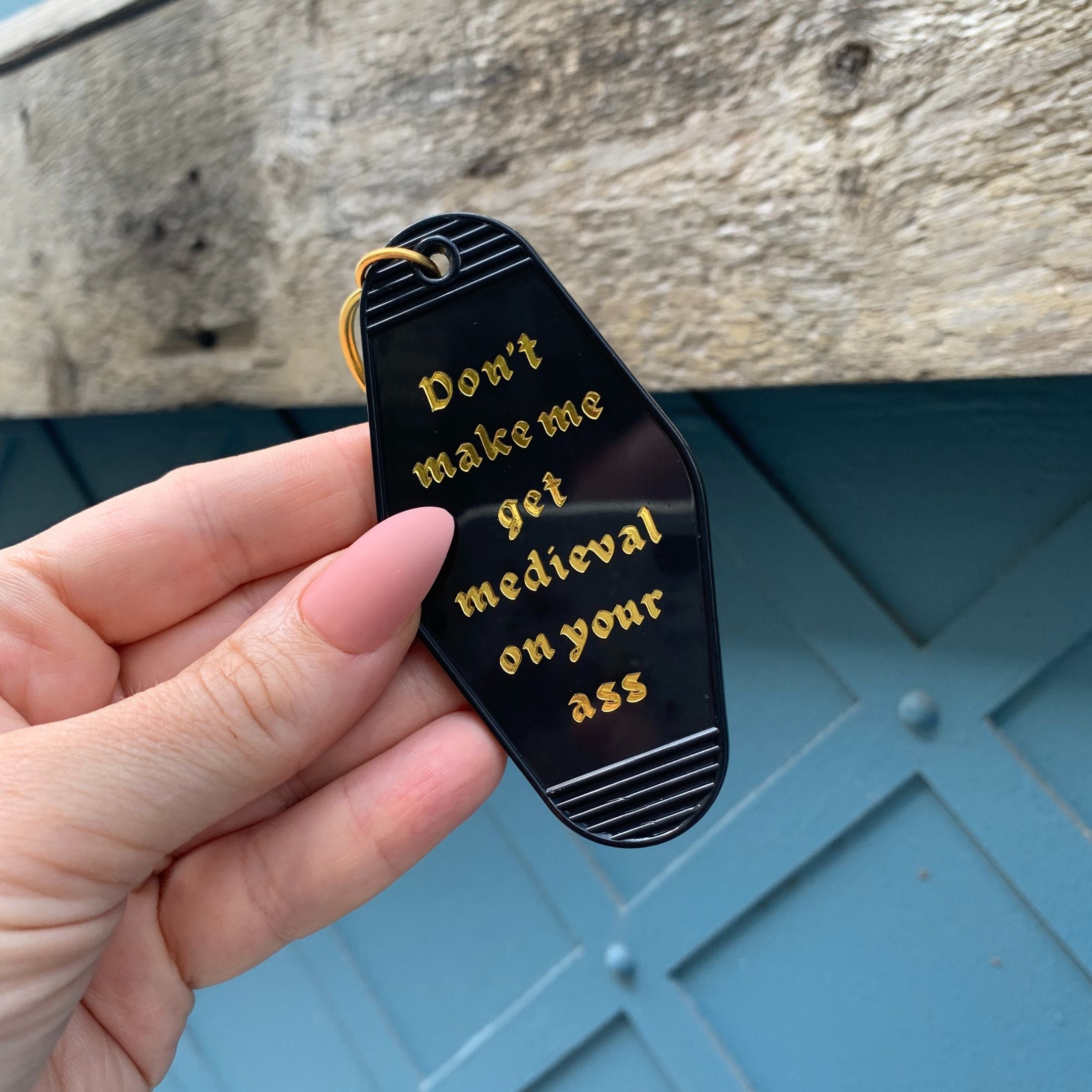 Don't Make Me Get Medieval on Your Ass Motel Style Keychain