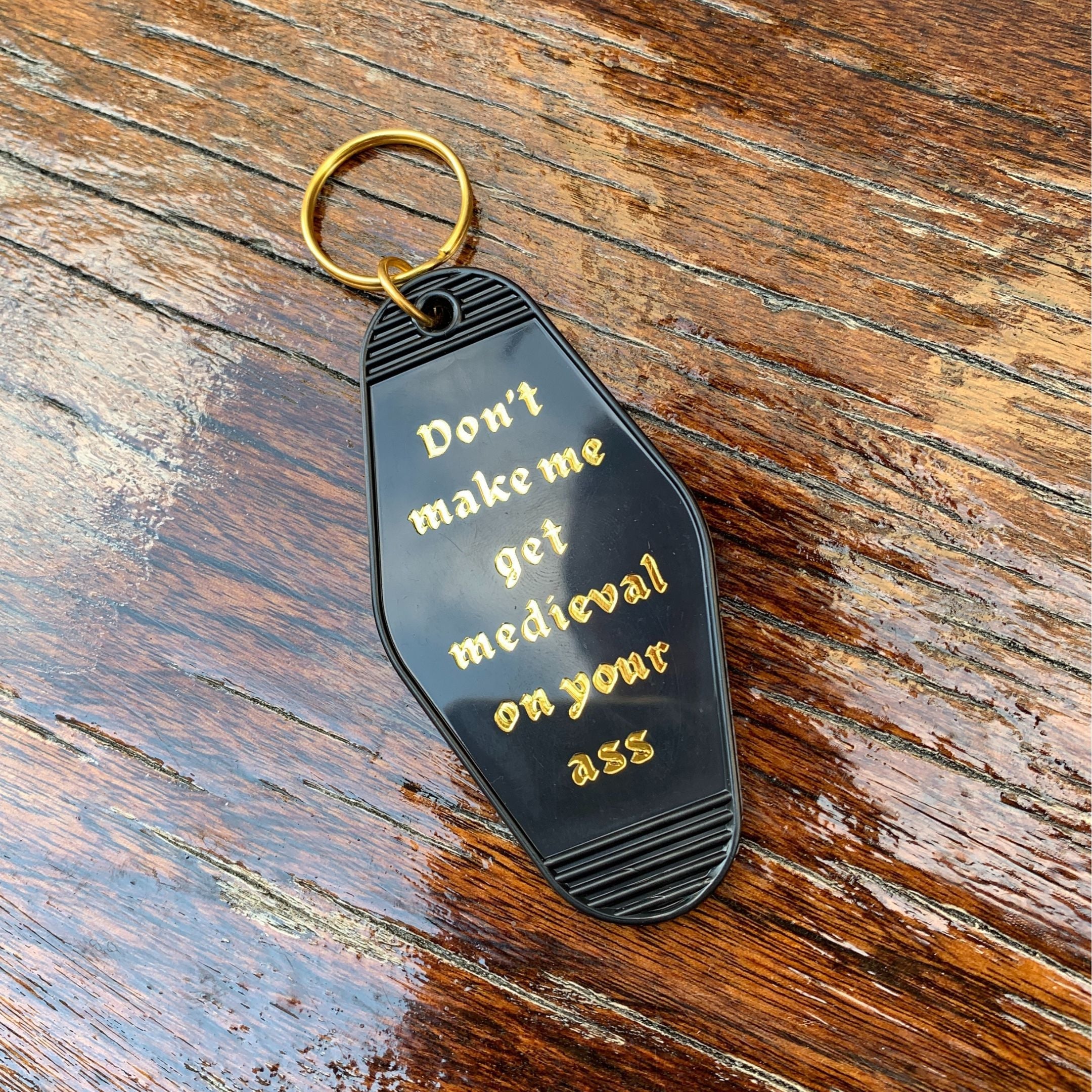 Don't Make Me Get Medieval on Your Ass Motel Style Keychain