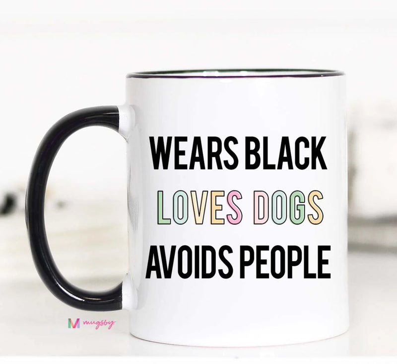 Wears Black Loves Dogs Avoids People Coffee Mug