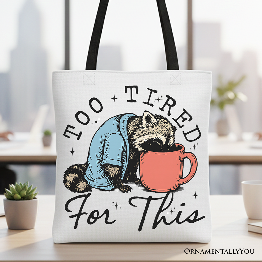 Too Tired For This Funny Raccoon Canvas Tote Bag