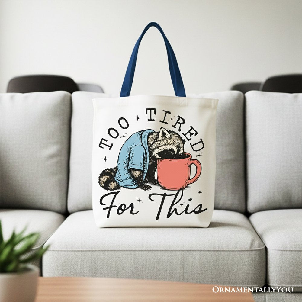 Too Tired For This Funny Raccoon Canvas Tote Bag