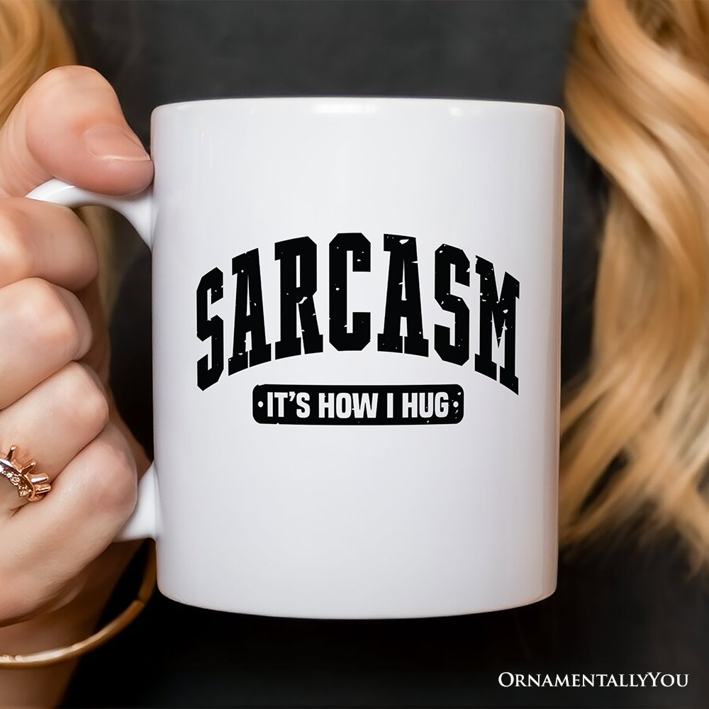 Sarcasm It’s How I Hug Personalized Mug