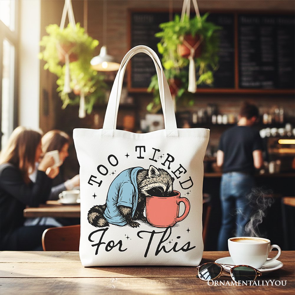 Too Tired For This Funny Raccoon Canvas Tote Bag
