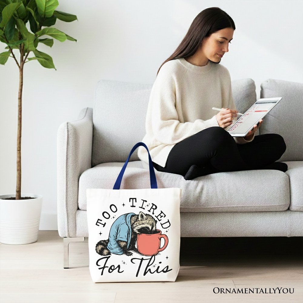 Too Tired For This Funny Raccoon Canvas Tote Bag