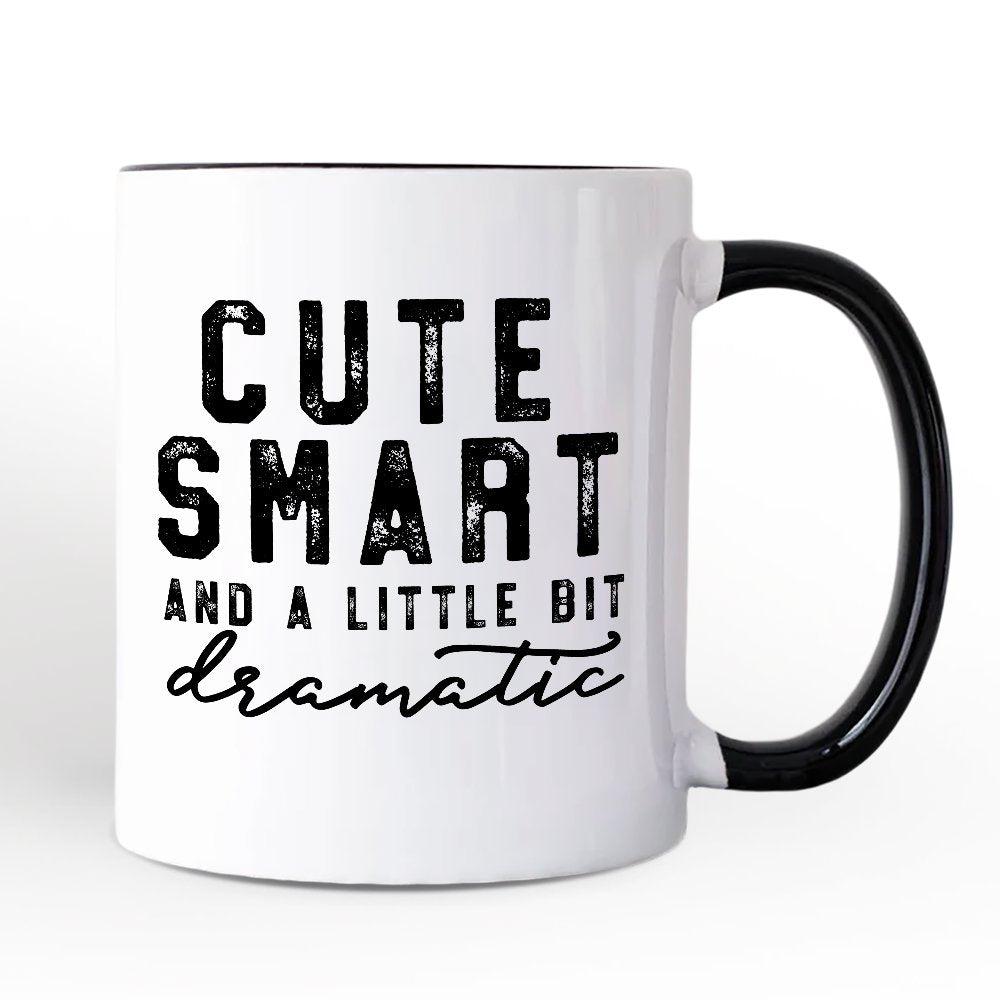 Cute Smart and a Little Bit Dramatic Personalized Mug