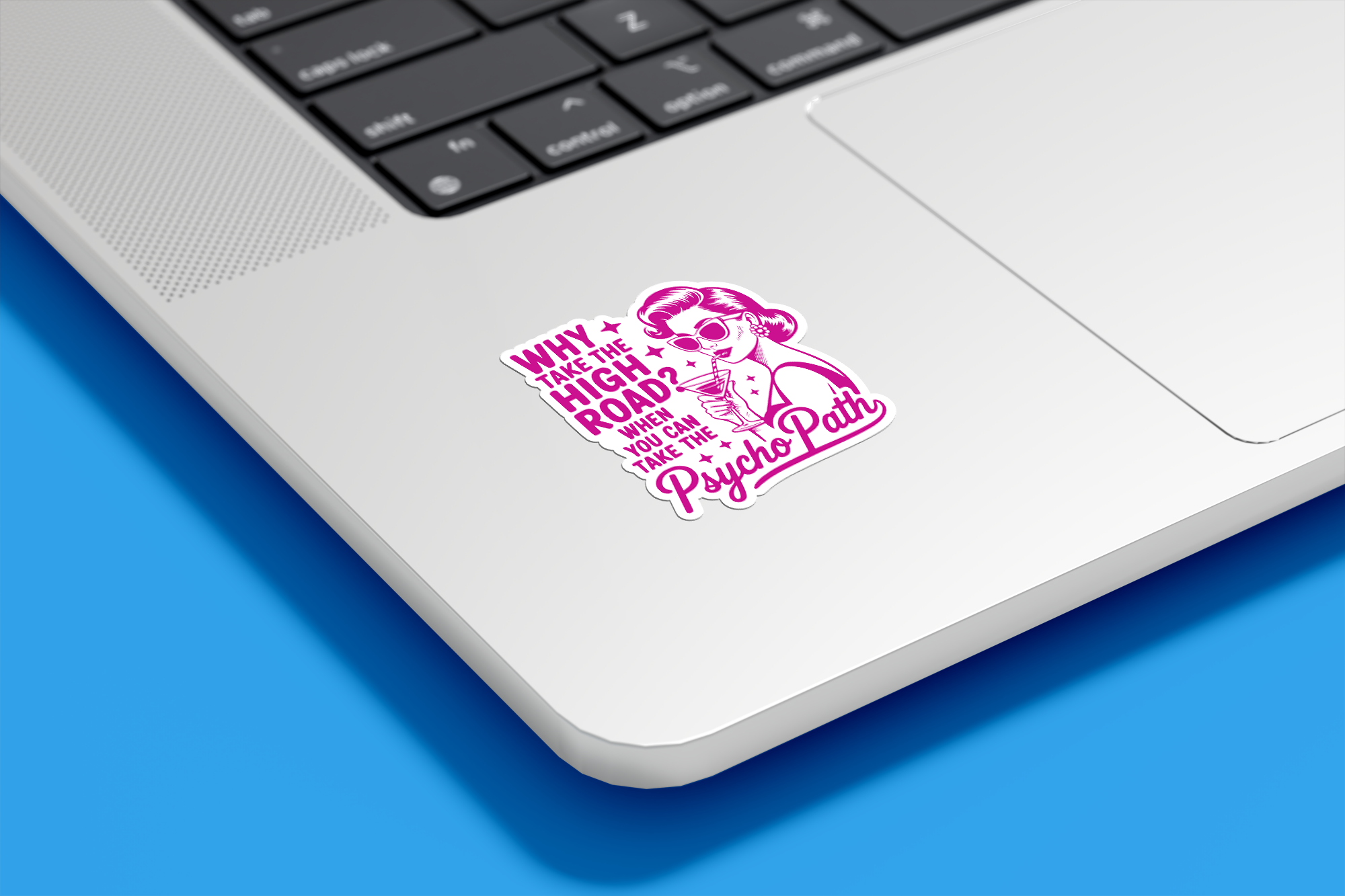 Why Take The High Road When You Can Take The Psycho Path Vinyl Sticker