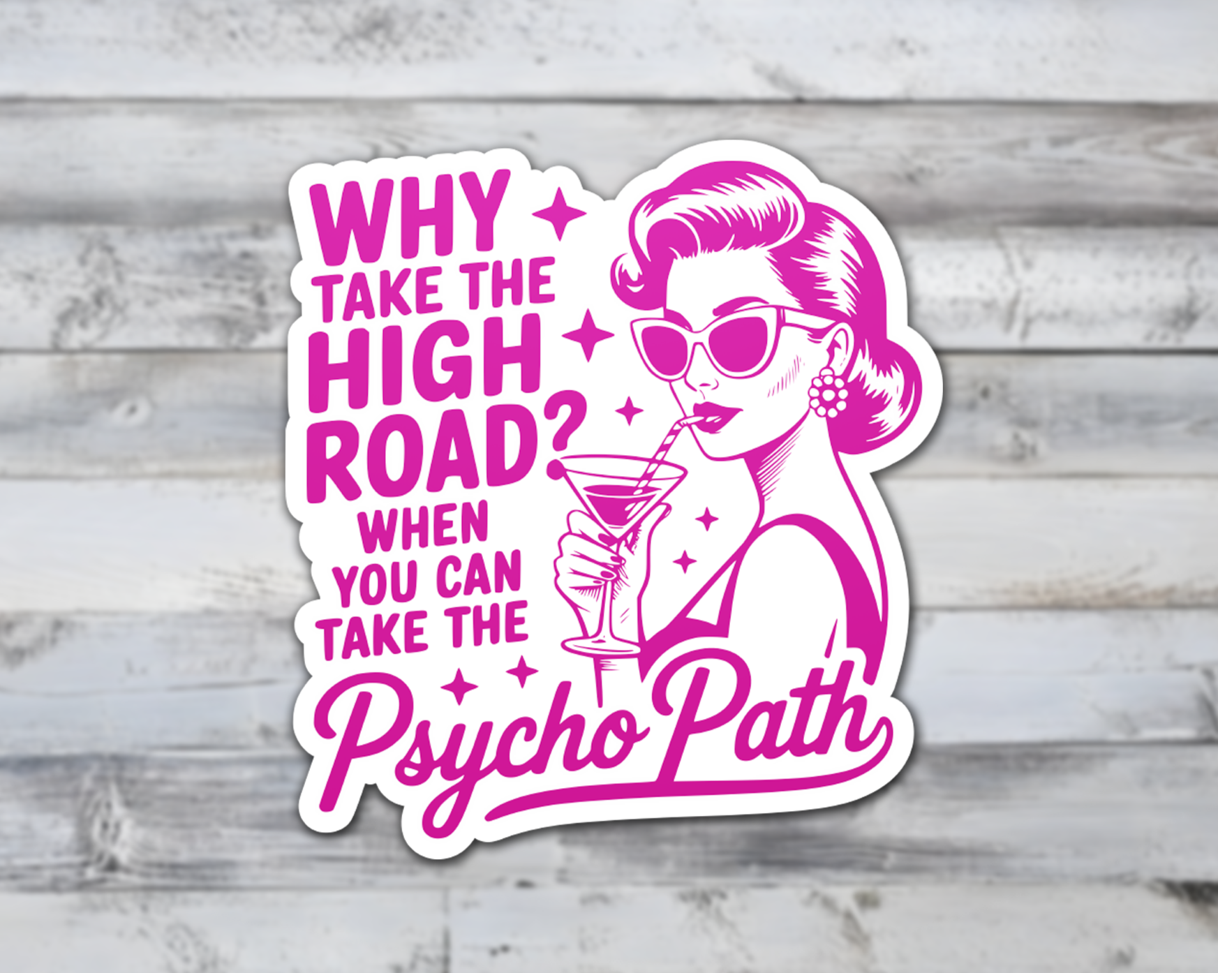 Why Take The High Road When You Can Take The Psycho Path Vinyl Sticker