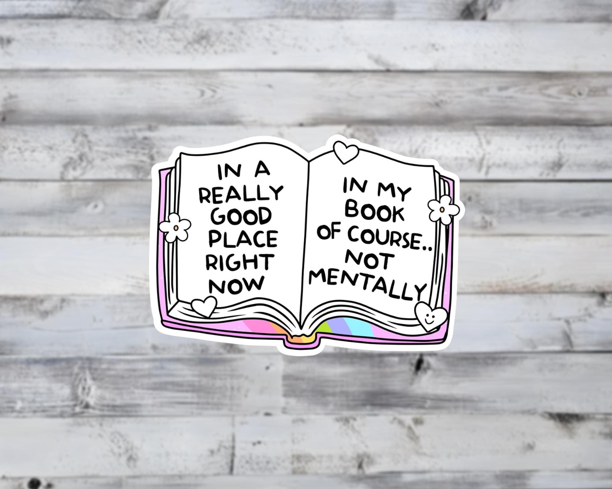 In a Really Good Place Right Now in My Book Not Mentally Vinyl Sticker