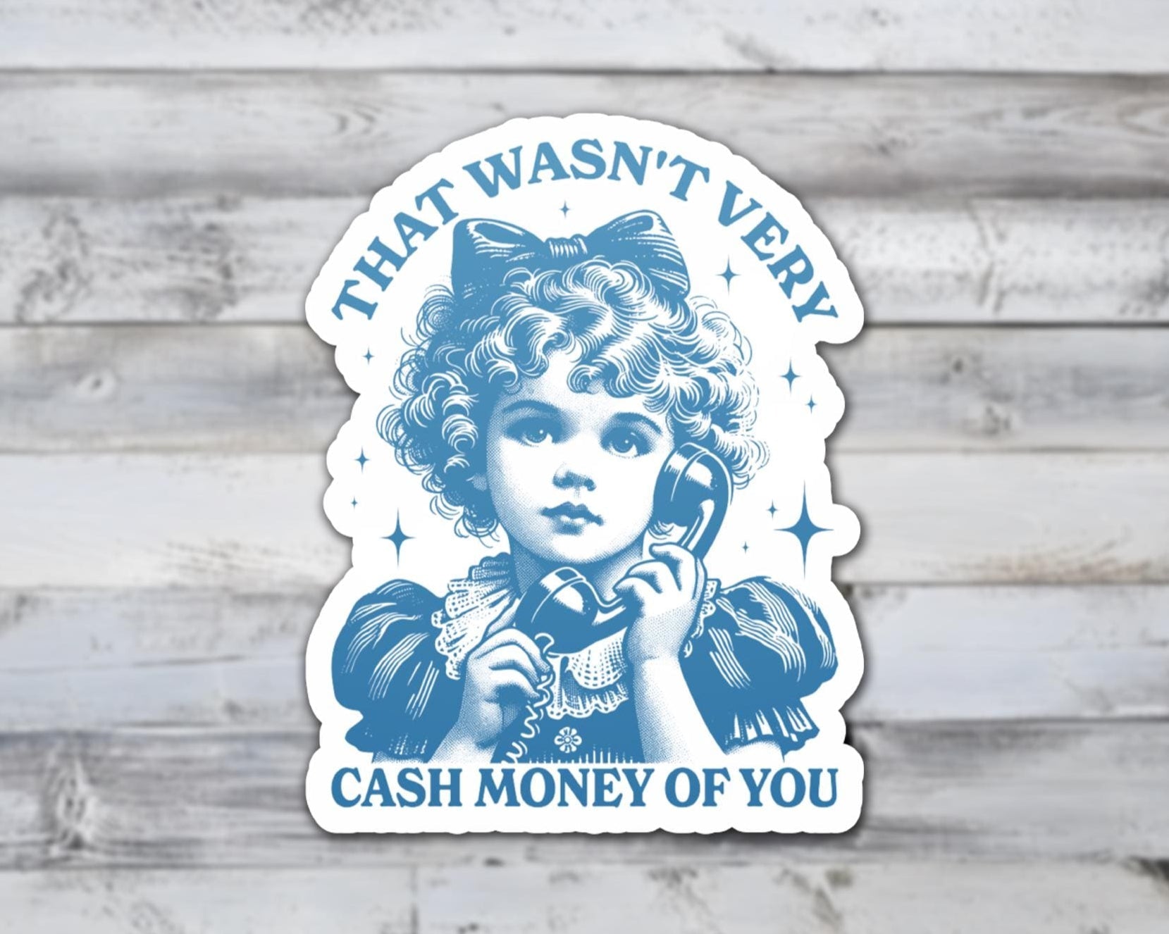 That Wasn't Very Cash Money Of You Vinyl Sticker