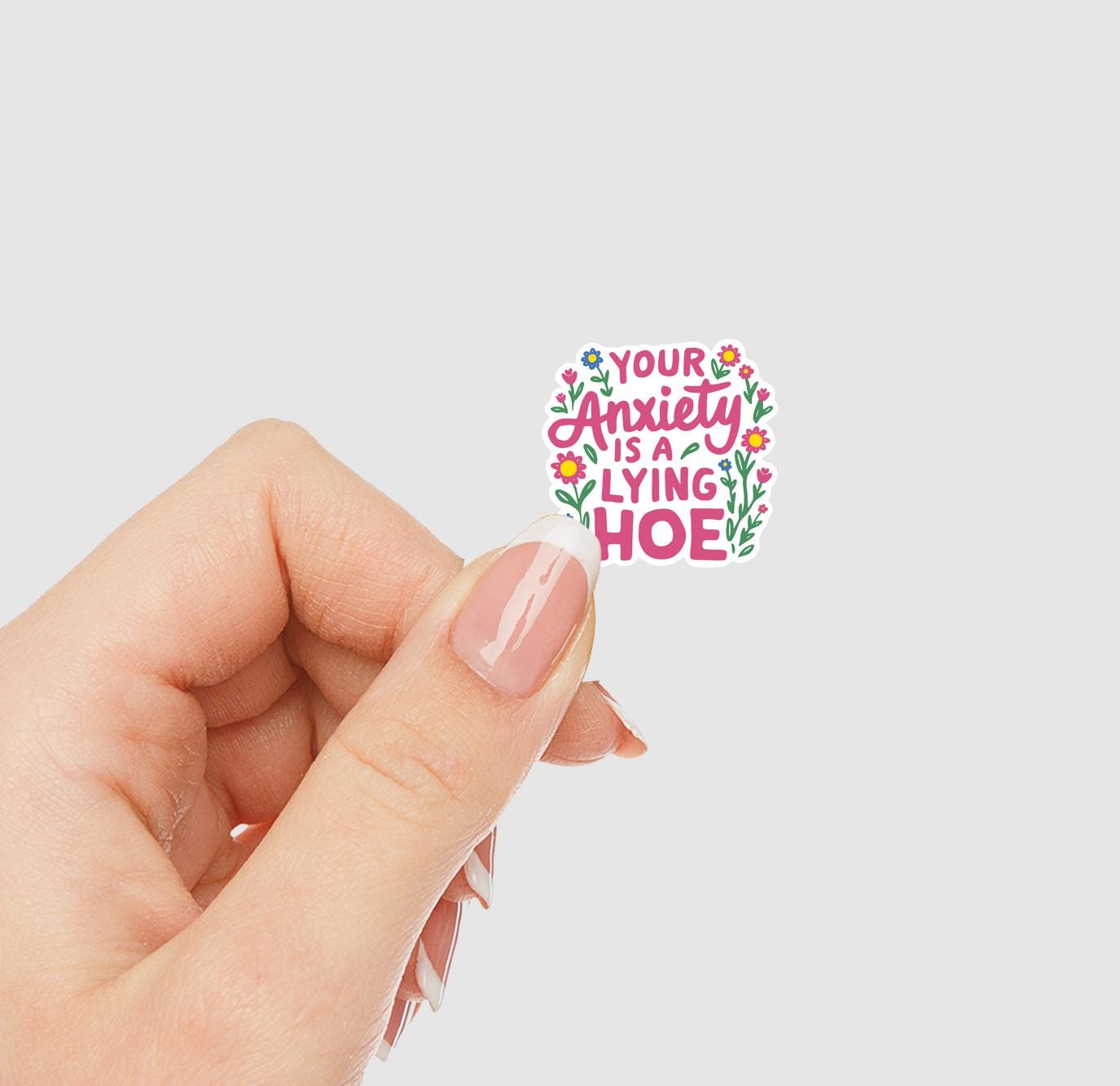 Your Anxiety Is A Lying Hoe Vinyl Sticker