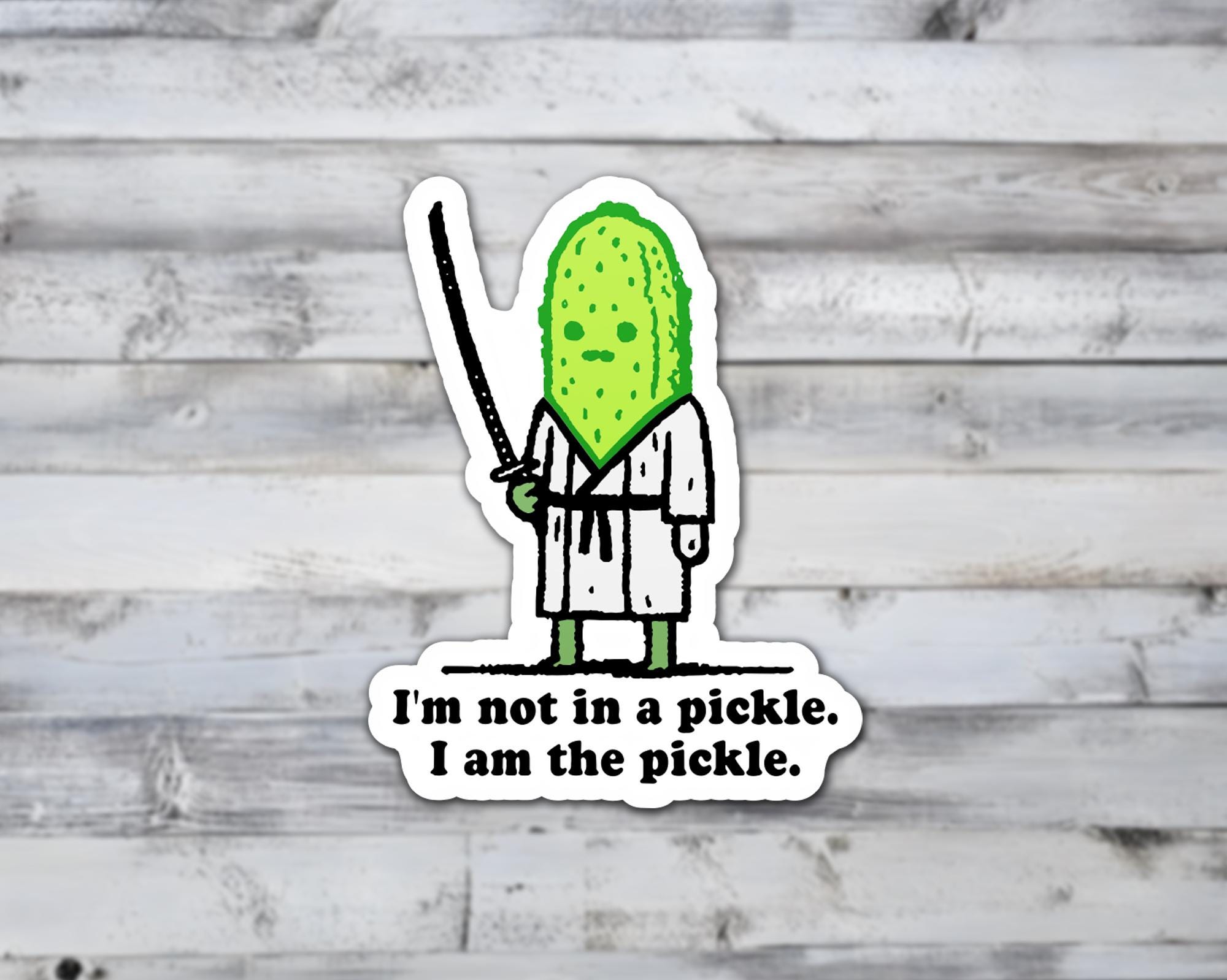 I'm Not In A Pickle, I Am The Pickle Vinyl Sticker