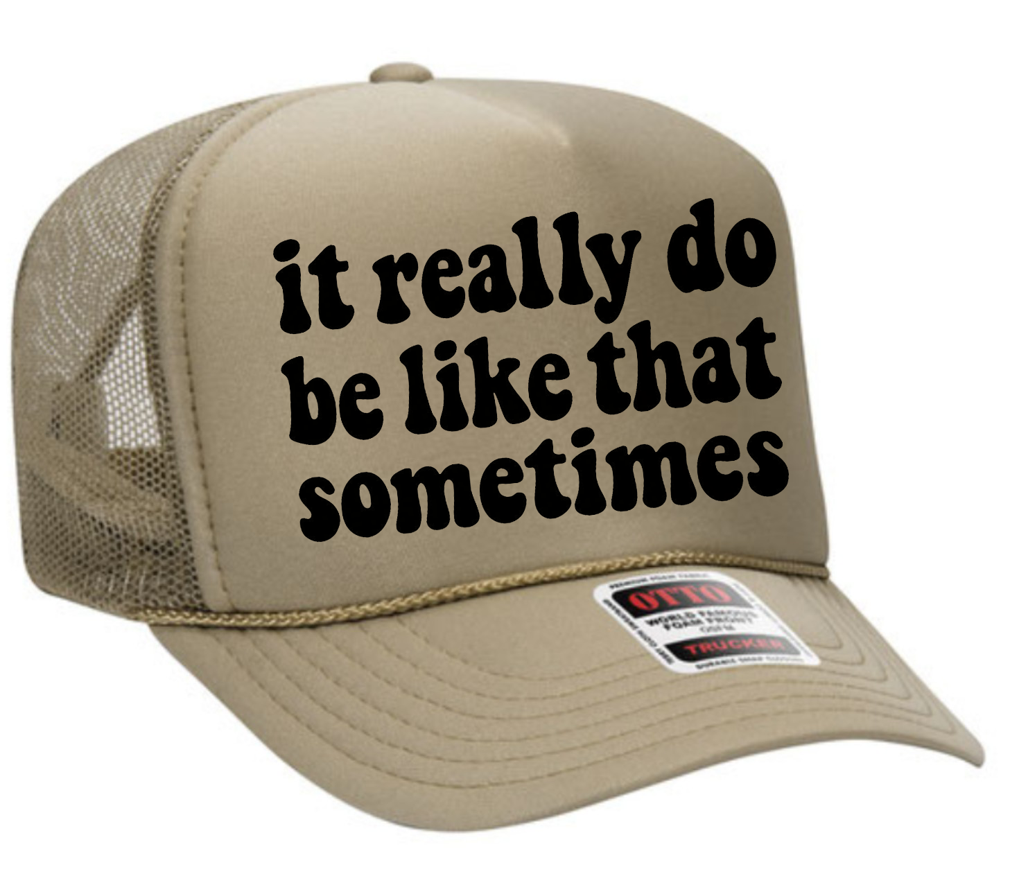 It Really Do Be Like That Sometimes Adult Otto Foam Trucker Hat