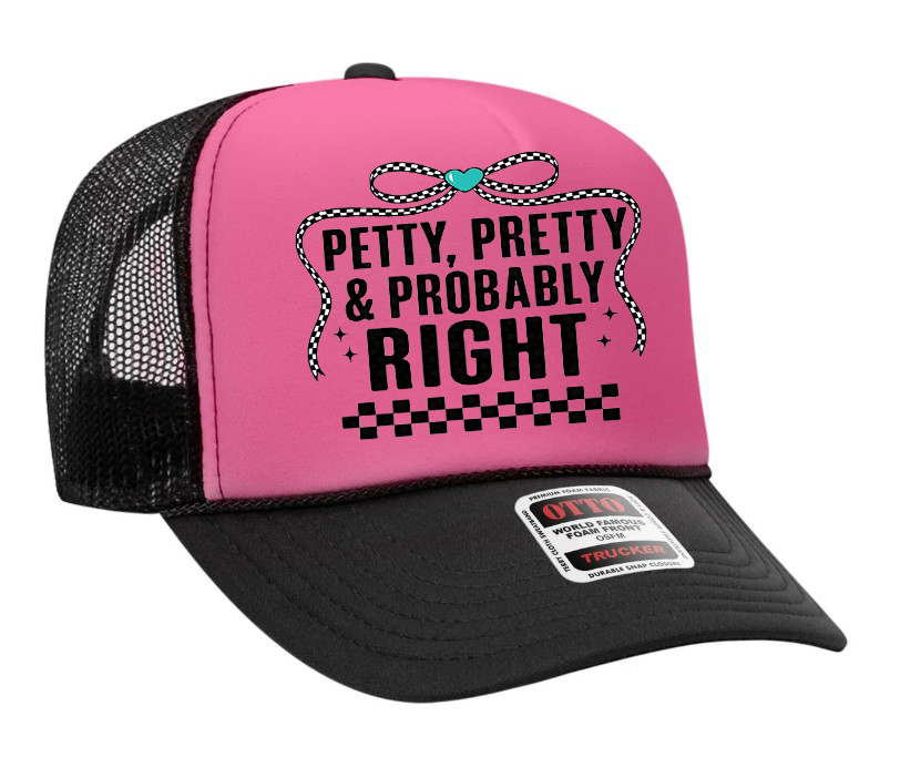 Petty, Pretty, and Probably Right Adult Otto Foam Trucker Hat