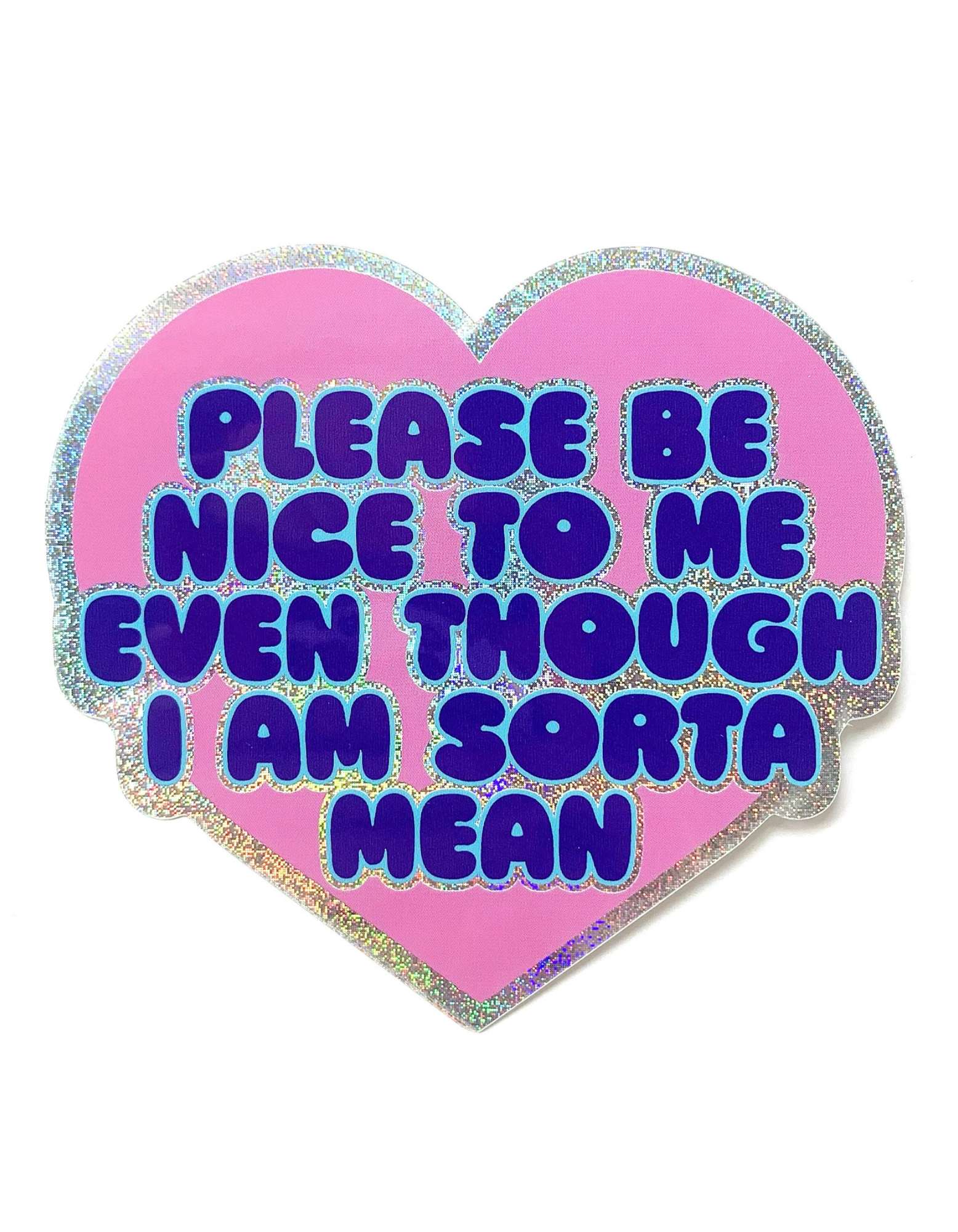 Holographic Glitter Heart Sticker- Please Be Nice To Me Even Though I Am Mean Glitter Sticker